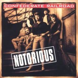 Confederate Railroad : Notorious